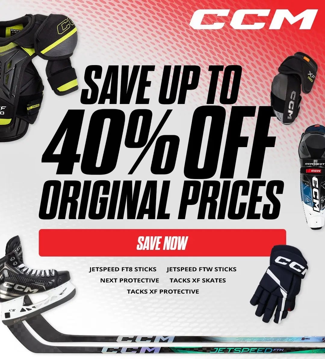 Save up to 30% off original prices. CCM Jetspeed FT8 sticks, Jetspeed FTW sticks, Next Protective, Tacks XF Protective.