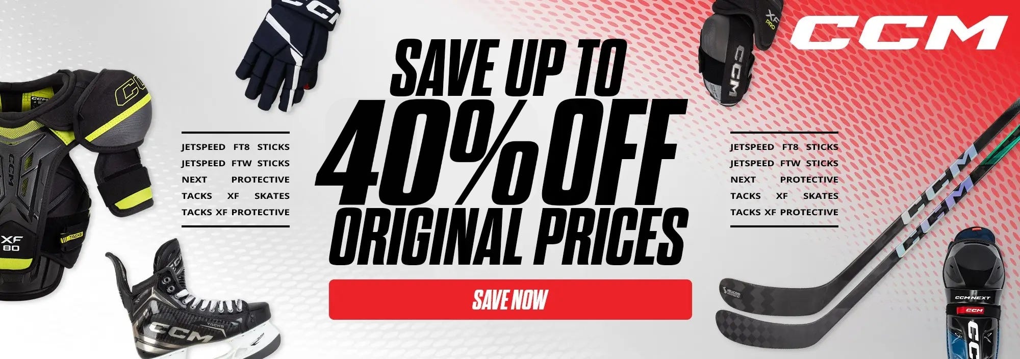 Save up to 30% off original prices. CCM Jetspeed FT8 sticks, Jetspeed FTW sticks, Next Protective, Tacks XF Protective.