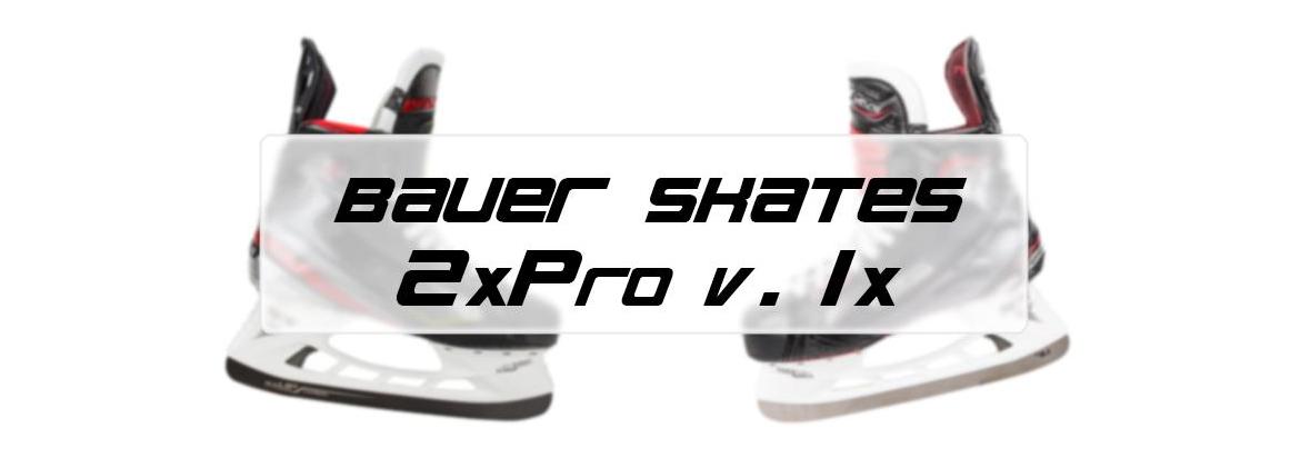 Bauer Vapor 1X Skates vs. Bauer Vapor 2X Pro Skates