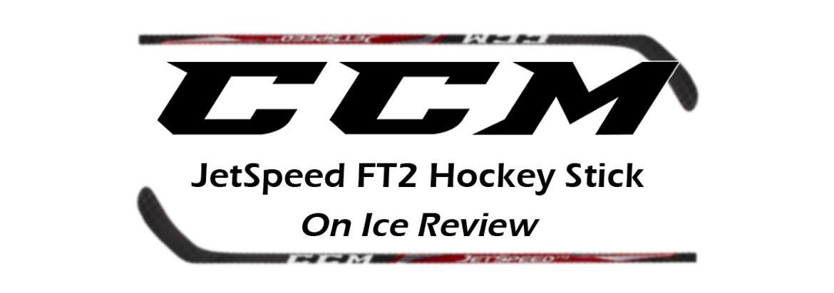 On-Ice Review: CCM JetSpeed FT2 Hockey Stick