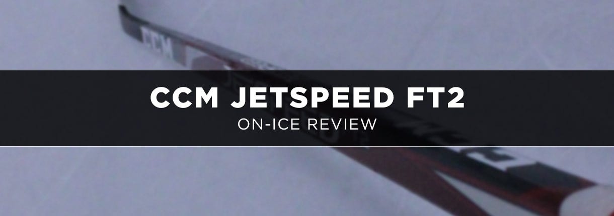 On-Ice Review: CCM JetSpeed FT2 Hockey Stick