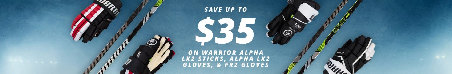 Save up to $35 on Warrior Alpha LX2 sticks, Alpha LX2 gloves & FR2 gloves
