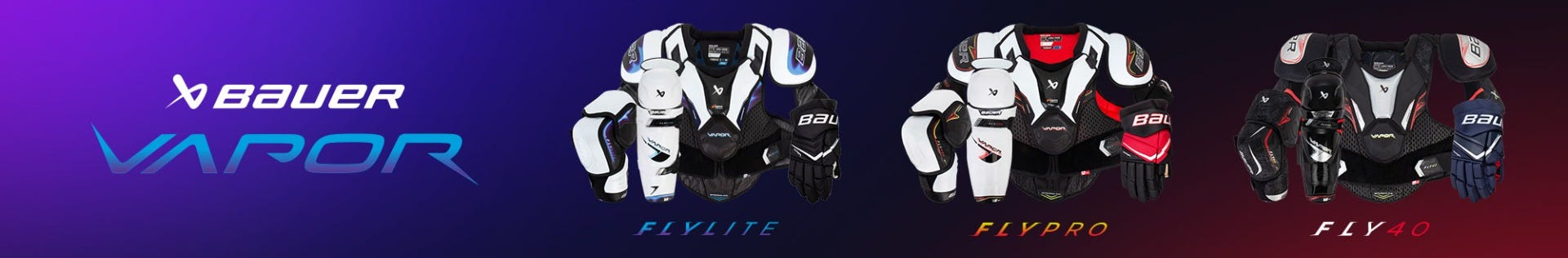 Bauer Vapor Protective Equipment: Flylite, Flypro & Fly40