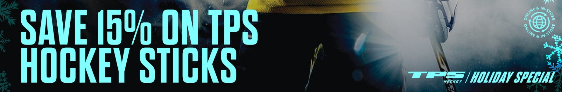 TPS Hockey Holiday Special. Save 15% on TPS hockey sticks.