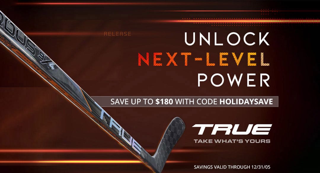 True HZRDUS hockey sticks. Unlock next-level power. Save up to $180 with code HOLIDAYSAVE. Savings valid through 12/31/25.