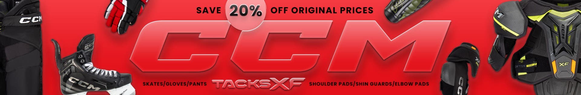 Save 20% off original prices of CCM Tacks XF skates, gloves, shoulder pads, shin guards, elbow pads, and pants.