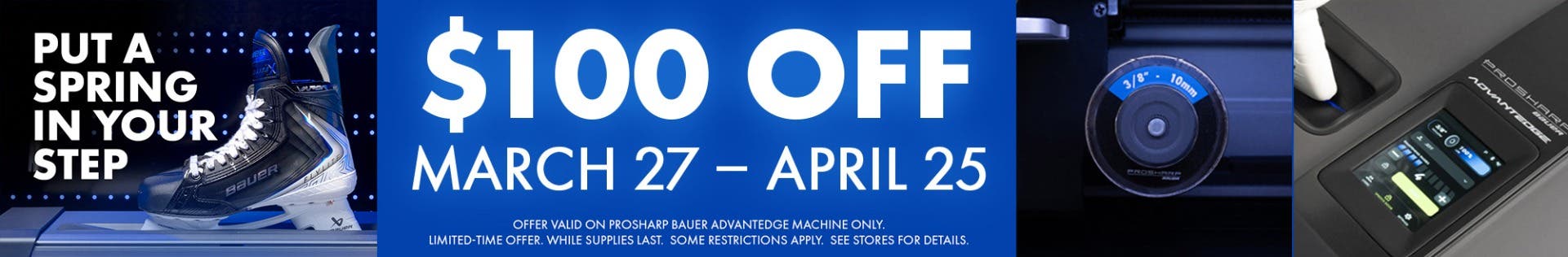 PROSHARP Bauer AdvantEdge $100 Off March 27 - April 25