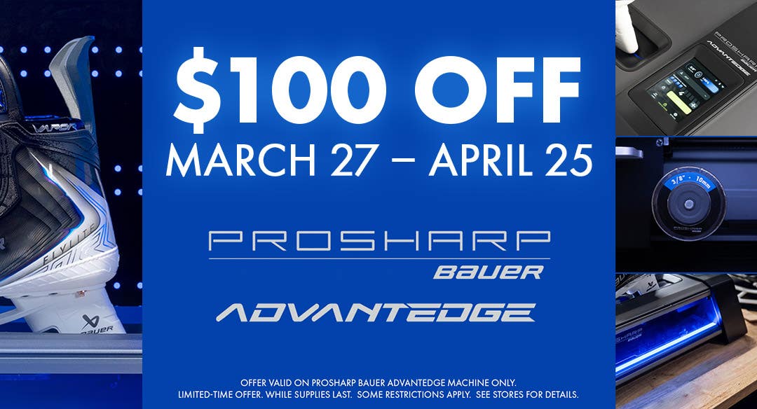PROSHARP Bauer AdvantEdge $100 Off March 27 - April 25